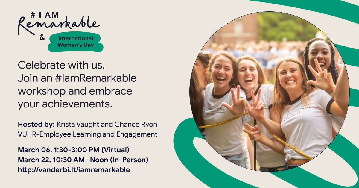 Beige background with green streaks, with a photo of smiling Vanderbilt University students. Text reads: Celebrate with us. Join an #IamRemarkabls workshop and embrace your achievements"